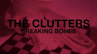 The Clutters - Breaking Bones - Preview
