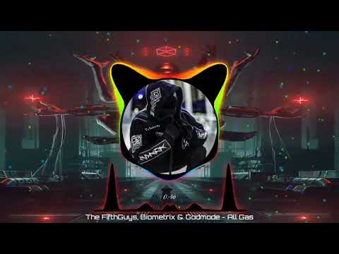 The FifthGuys, Biometrix & Godmode - All Gas