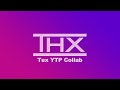 My Upcoming THX Tex YTP Collaboration Video THX Fans On YouTube Are Allowed To Join Only