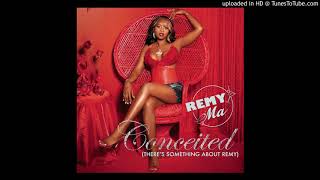 Remy Ma - Conceited (There's Something About Remy)
