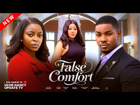 FALSE COMFORT ; VICTORY MICHAEL, PRISMA JAMES, CHINENYE UBA, 2026 Latest Nollywood Movie