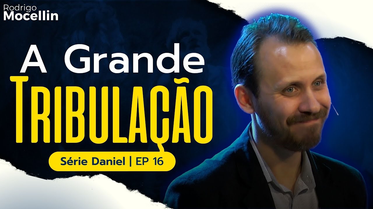A Vinda de Jesus, Arrebatamento e Grande Tribulação | Pastor Rodrigo Mocellin