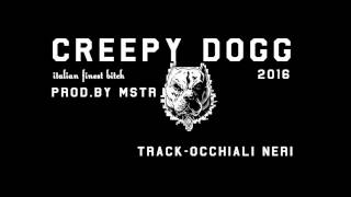 CREEPY DOGG- OCCHIALI NERI (PROD. BY MSTR PROD)