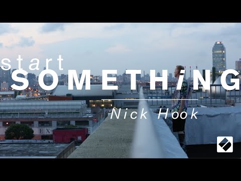 #StartSomething // Video #4: Nick Hook