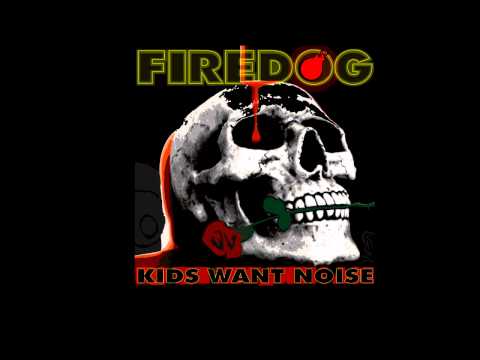 firedog - kids want noise ft. daniel laszlo (BugEyed Records)