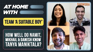 How well do Namit Das, Mikhail Sen & Danesh Razvi know Tanya Maniktala | A Suitable Boy | Netflix video