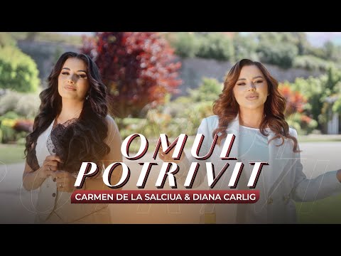 Carmen de la Salciua si Diana Cârlig - Omul potrivit | Videoclip Oficial