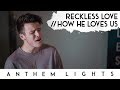 Reckless Love / How He Loves Us