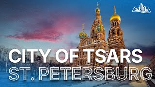 Legendary Cities: St Petersburg | Venice of the North