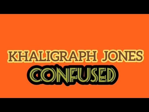 KHALIGRAPH JONES~CONFUSED~(LYRICS VIDEO)