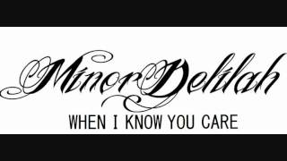 Minor Delilah - When I Know You Care