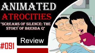 Animated Atrocities #91: "Screams of Silence: Story of Brenda Q" [Family Guy]