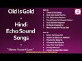 Old Is Gold Hindi ECHO Sound Songs K Old Is Gold Hindi ECHO Sound Songs K