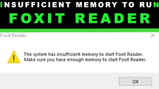 The system has insufficient memory to start Foxit Reader