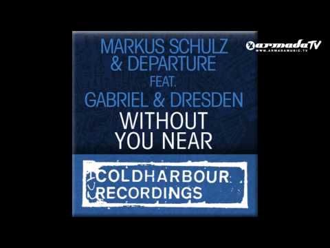Markus Schulz and Departure with Gabriel & Dresden - Without You Near (Perry O'Neil Remix)