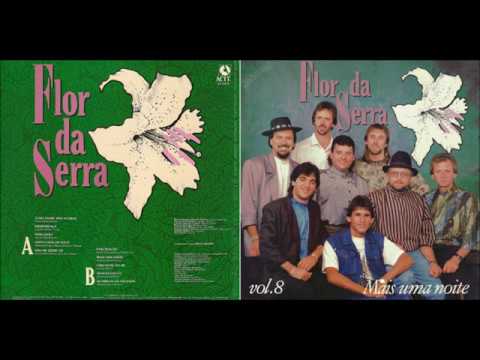 FLOR DA SERRA - Vol. 8 ''Mais uma noite'' (1991, LP COMPLETO, FULL STEREO HQ)