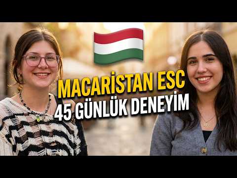 Ücretsiz Avrupa Fırsatı: 45 Günlük Macaristan ESC Deneyimi: Berfin Erüz w/ Şevval Tutaş