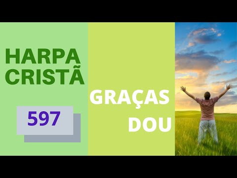 Harpa Cristã - 597 - Graças dou - (com letra)