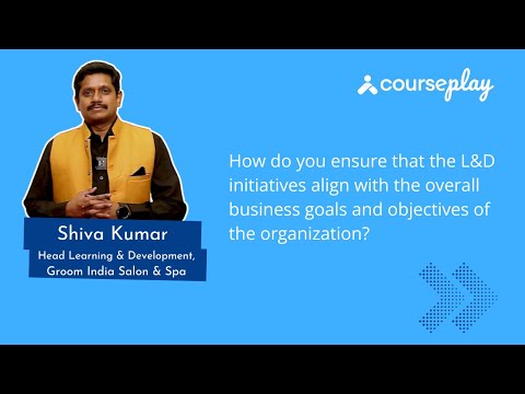 Mr. Shiva Kumar shares his thoughts on how to align L&D initiatives with business goals.