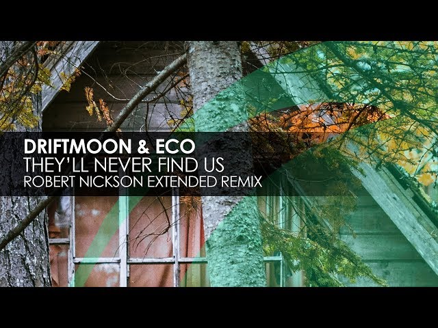 Driftmoon & Eco - Theyll Never Find Us (Robert Nickson Extended Remix)