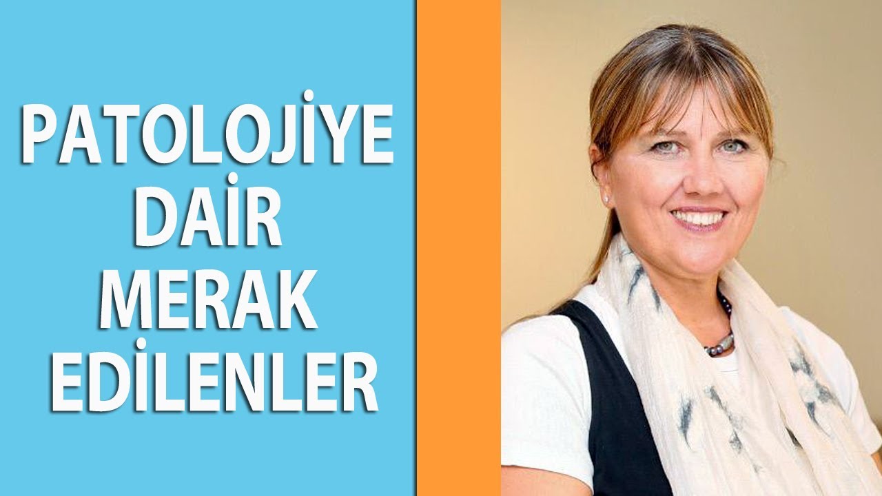 Patolojiye Dair Merak Edilenler