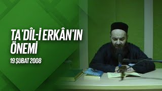 Ta'dil-i Erkân'ın Önemi (Radyo Sohbetleri) 19 Şubat 2008