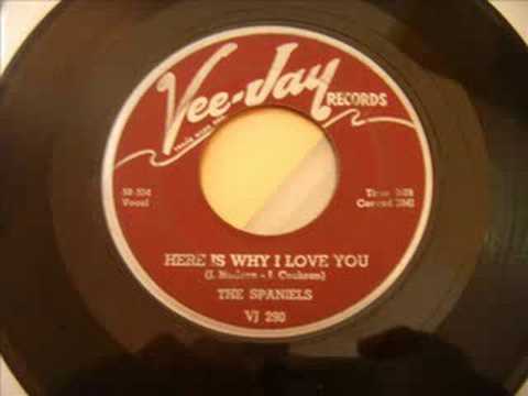 Beautiful Doo Wop - The Spaniels - Here Is Why I Love You