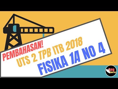 Pembahasan UTS 2 Fisika 1A TPB ITB 2018 Nomor 4