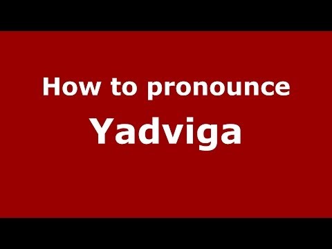 How to pronounce Yadviga (Russian/Russia) - PronounceNames.com