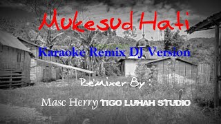 Download lagu Mukesud Hati Karaoke Remix Versi DJ mp3 Download lagu Mukesud Hati Karaoke Remix Versi DJ mp3
