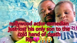nollywood actor comedian lost his only son to the cold hands death💔😭