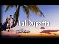 Lal Dupatta ( Slowed & Reverb ) // Alka Yagnik , Udit Narayan ||