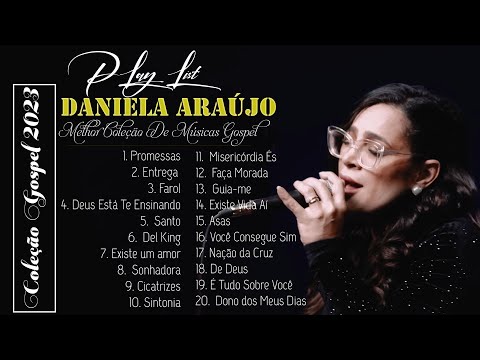 Daniela Araújo 🙏 Musica Gospel ✟ as músicas de MAIOR SUCESSO de 2022✟de 2023 as melhores.✟