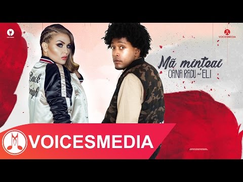 Oana Radu feat. Eli - Ma Minteai (Official Single)