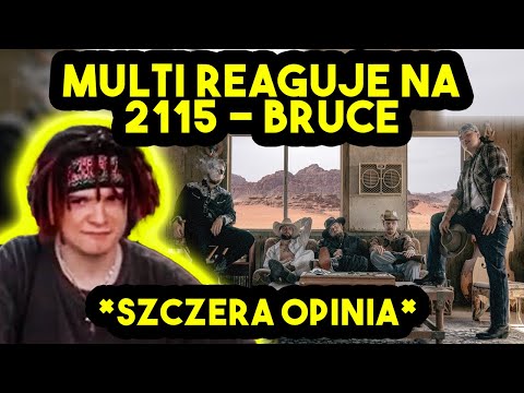 MULTI reaguje na 2115 - BRUCE 🤠🤠🤠 *szczera opinia*