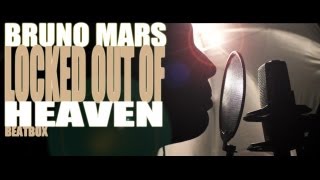 HeaveN Beatbox - Locked Out of Heaven (Bruno Mars)