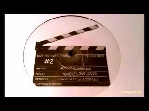 Alison Limerick- "Where love lives"   (carrison vs. scorpio mix) cut the funk records