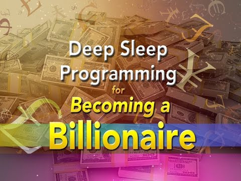 Deep Sleep Programming for Becoming a BILLIONAIRE - 4 HOURS - Super-Charged Affirmations
