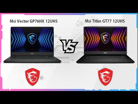 MSI TITAN GT77 12UHS VS MSI VECTOR GP76HX 12UHS
