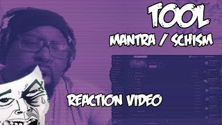 TOOL | MANTRA/ SCHISM | REACTION VIDEO