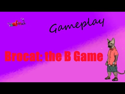 Brocat: the B Game - Gameplay/Геймплей