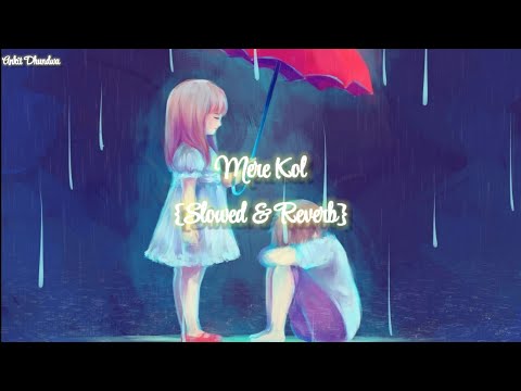 Mere Kol {Slowed & Reverb} - Afsana Khan | B Praak |Jaani | Gitaj B. | Sargun Mehta New Punjabi Song