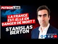 La France est-elle en danger de mort ? Avec Stanislas Berton