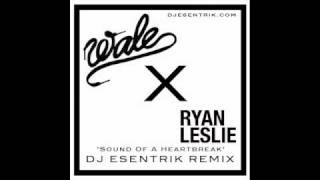 Wale x Ryan Leslie - "Sound of a Heartbreak" (dJ eSenTRiK Remix)