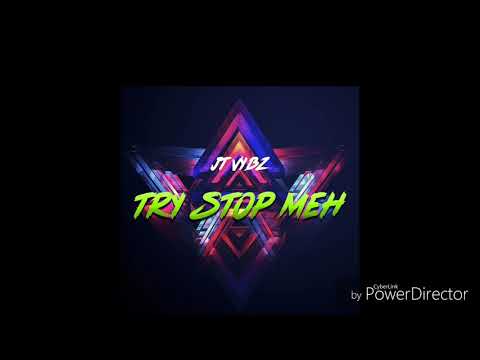 JT Vybz- Try Stop Meh (COMPETENCY) ( June 2018 danchall ) mirage riddim