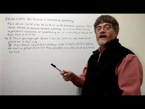 Tutor Nick P Idioms (104) Do Justice to Someone or Something