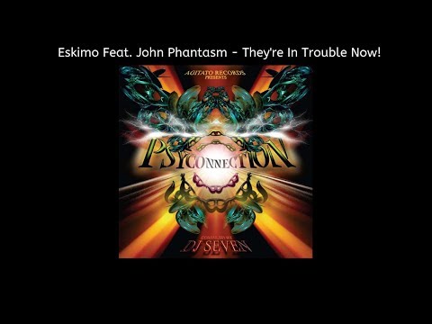 Eskimo Feat. John Phantasm - They're In Trouble Now!