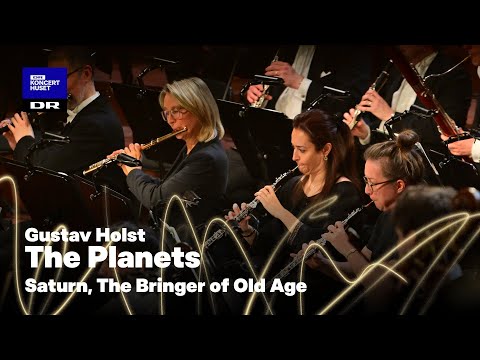 Holst: The Planets - Saturn, the Bringer of Old Age // Danish National Symphony Orchestra (LIVE)
