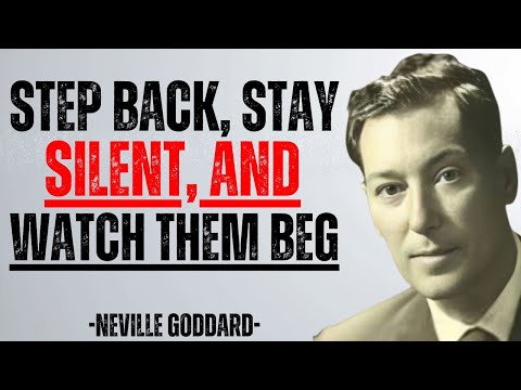 Neville Goddard: Stay Back, Stay Silent And Watch Them Beg | A Powerful Message