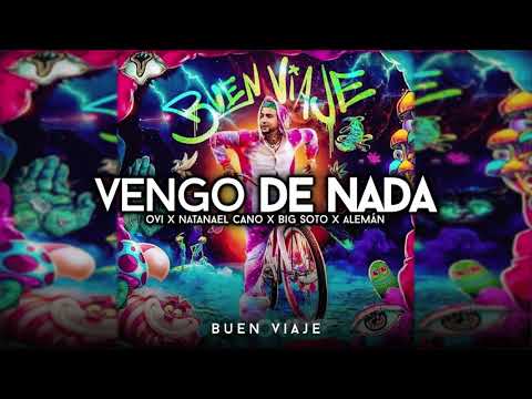 OVI x Natanael Cano x Aleman x Big Soto - Vengo De Nada | Buen Viaje (2020)